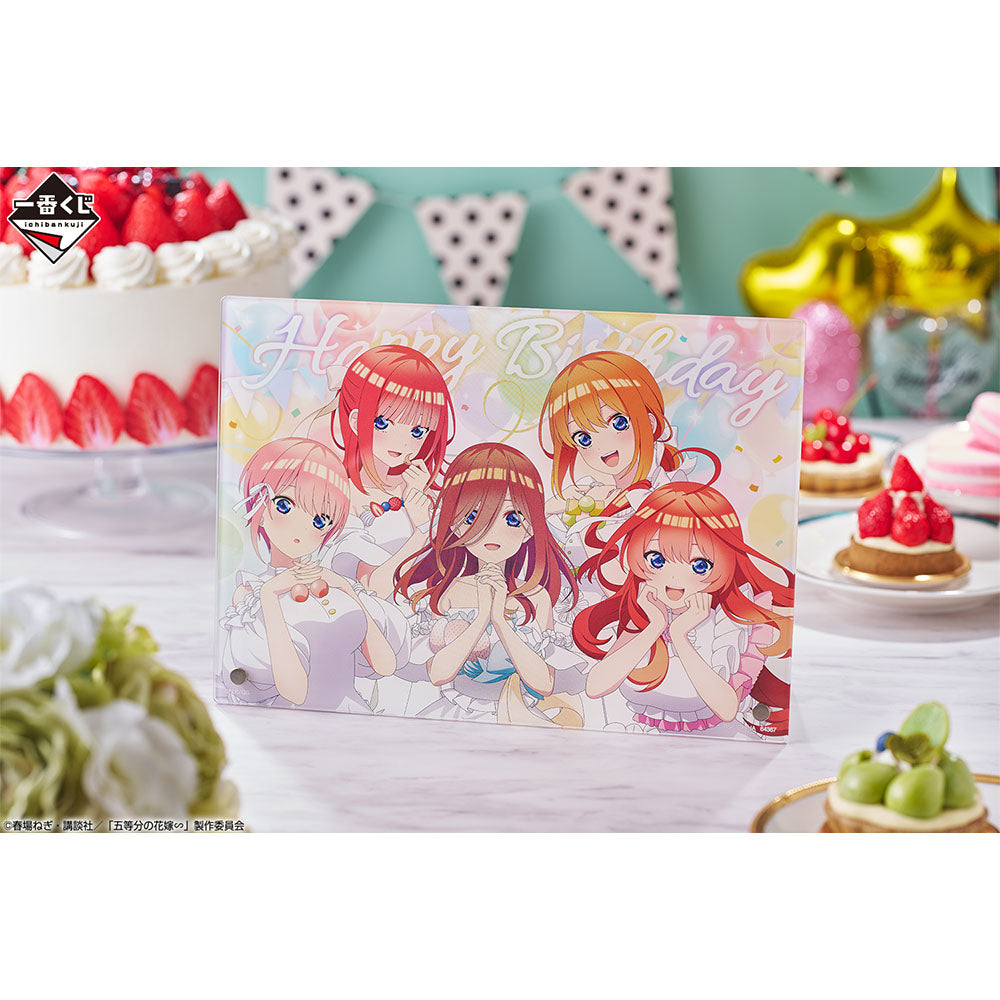 THE QUINTESSENTIAL QUINTUPLETS FIGURE ICHIBAN KUJI - QUINTUPLET CELEBRATION - (LAST ONE)  NEWLY DRAWN BIRTHDAY ILLUSTRATION ACRYLIC BOARD