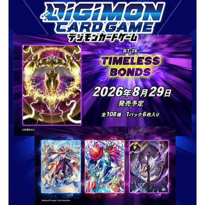Digimon Card Game - Booster Pack TIMELESS BONDS [BT-26] [Box] [Pre-Order Aug 29, 2026]