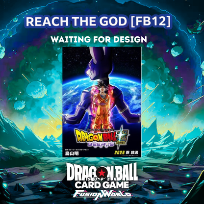 Dragon Ball Super Card Game Fusion World - Reach the God FB12 [Box or BOOSTER] [Pre-Order Oct 2026]