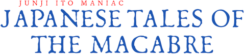 Junji Ito Maniac: Japanese Tales of the Macabre