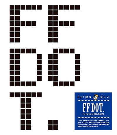 Final Fantasy - FF DOT. The Pixel Art of Final Fantasy